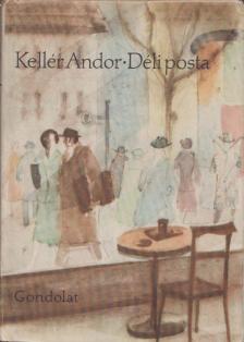 Kellér Andor - Déli posta [antikvár]