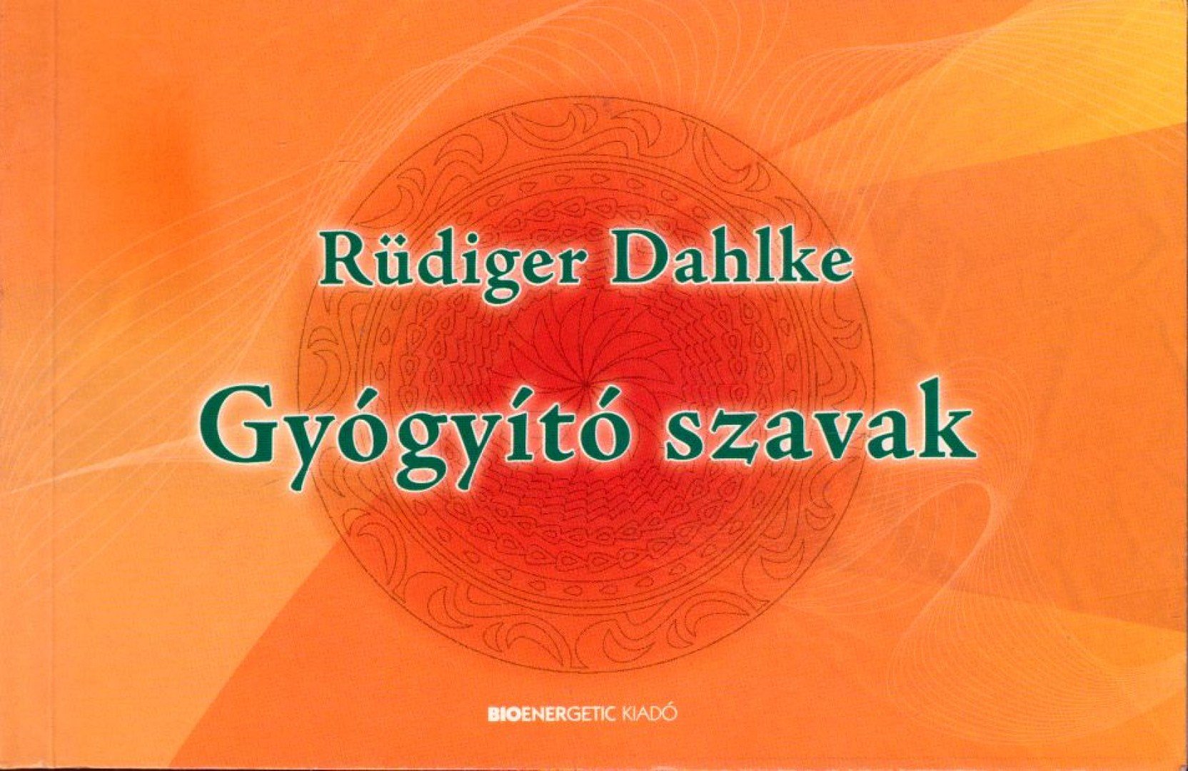 Rüdiger Dahlke - Gyógyító szavak [antikvár]