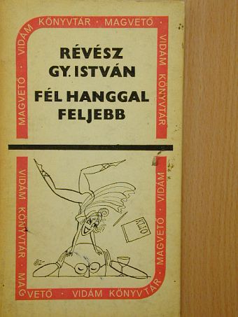 Révész Gy. István - Fél hanggal feljebb [antikvár]