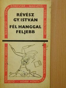 Révész Gy. István - Fél hanggal feljebb [antikvár]