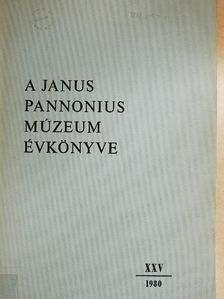 B. Horváth Csilla - A Janus Pannonius Múzeum évkönyve 1980. [antikvár]
