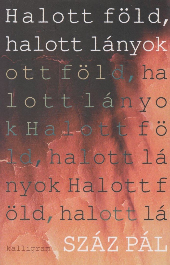 Száz Pál - Halott föld, halott lányok [antikvár]