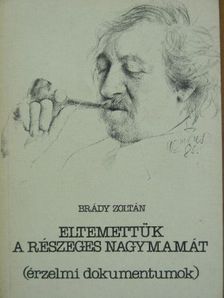 Brády Zoltán - Eltemettük a részeges nagymamát/A világ legszebb szerelme [antikvár]