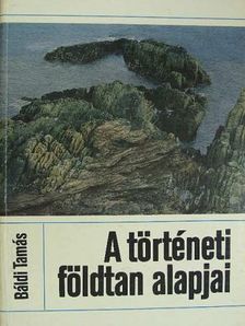 Báldi Tamás - A történeti földtan alapjai [antikvár]