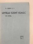 P. Greff - Loyolai Sz. Ignác és kora [antikvár]