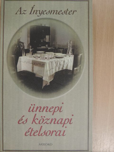Az Ínyesmester ünnepi és köznapi ételsorai [antikvár]