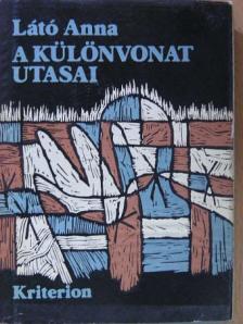 Látó Anna - A különvonat utasai [antikvár]