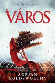 Adrian Goldsworthy - A város [szépséghibás]