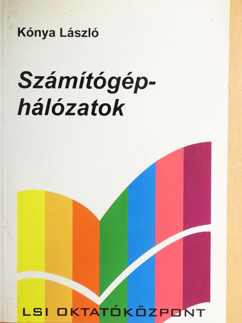 Kónya László - Számítógép-hálózatok [antikvár]