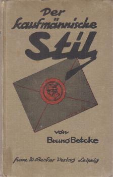 Bruno Betcke - Der kaufmännische Stil [antikvár]