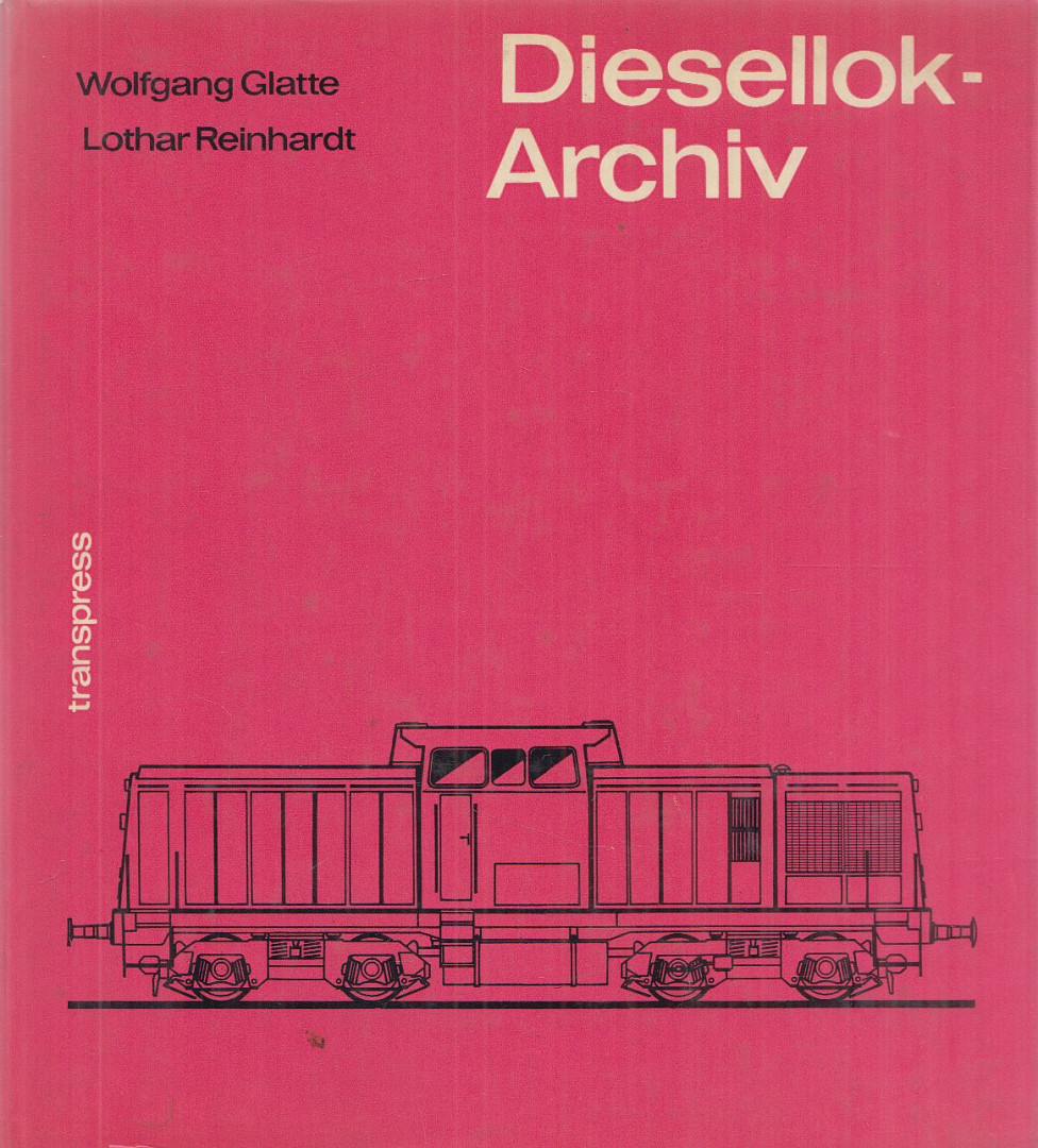 Wolfgang Glatte, Lothar Reinhardt - Diesellok-Archiv [antikvár]