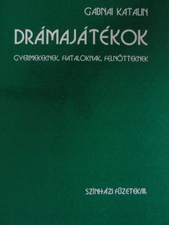 Gabnai Katalin - Drámajátékok [antikvár]
