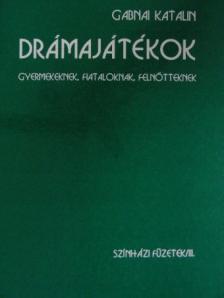 Gabnai Katalin - Drámajátékok [antikvár]