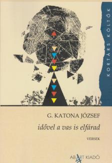 G. Katona József - idővel a vas is elfárad