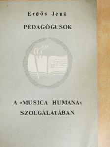 Erdős Jenő - Pedagógusok a "Musica Humana" szolgálatában [antikvár]
