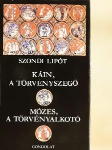 Szondi Lipót - Káin, a törvényszegő/Mózes, a törvényalkotó [antikvár]