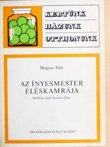 Magyar Elek - Az Ínyesmester éléskamrája [antikvár]