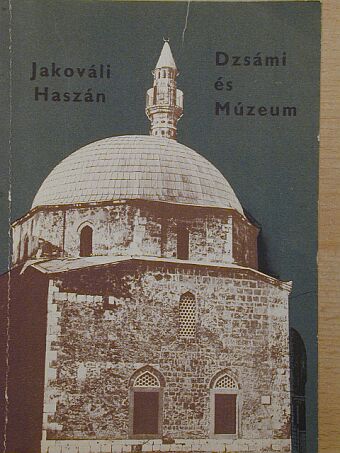 Gerő Győző - Jakováli Haszán Dzsámi és Múzeum [antikvár]