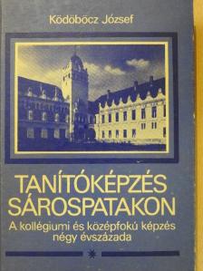Ködöböcz József - Tanítóképzés Sárospatakon [antikvár]