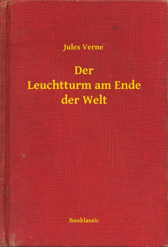 Jules Verne - Der Leuchtturm am Ende der Welt [eKönyv: epub, mobi]