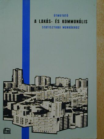 Dr. Várvölgyi Sándor - Útmutató a lakás- és kommunális statisztikai munkákhoz [antikvár]