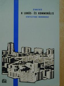 Dr. Várvölgyi Sándor - Útmutató a lakás- és kommunális statisztikai munkákhoz [antikvár]