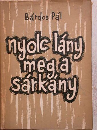 Bárdos Pál - Nyolc lány meg a sárkány [antikvár]
