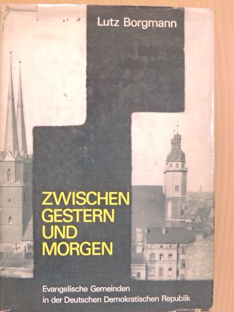 Lutz Borgmann - Zwischen Gestern und Morgen [antikvár]