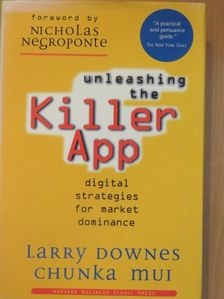 Chunka Mui - Unleashing the Killer App [antikvár]