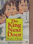 Alan MacDonald - The King Next Door [antikvár]