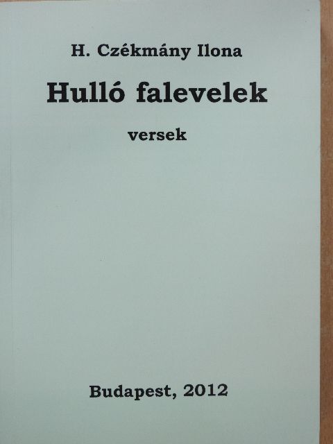 H. Czékmány Ilona - Hulló falevelek (dedikált példány) [antikvár]