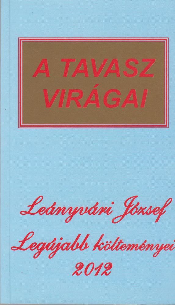 Leányvári József - A tavasz virágai [antikvár]