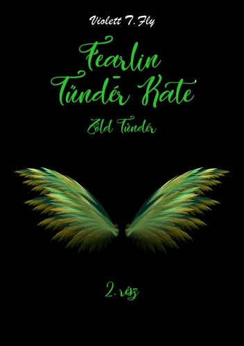 T. Fly Violett - Fearlin-Tündér Kate - Zöld tündér [eKönyv: epub, mobi]