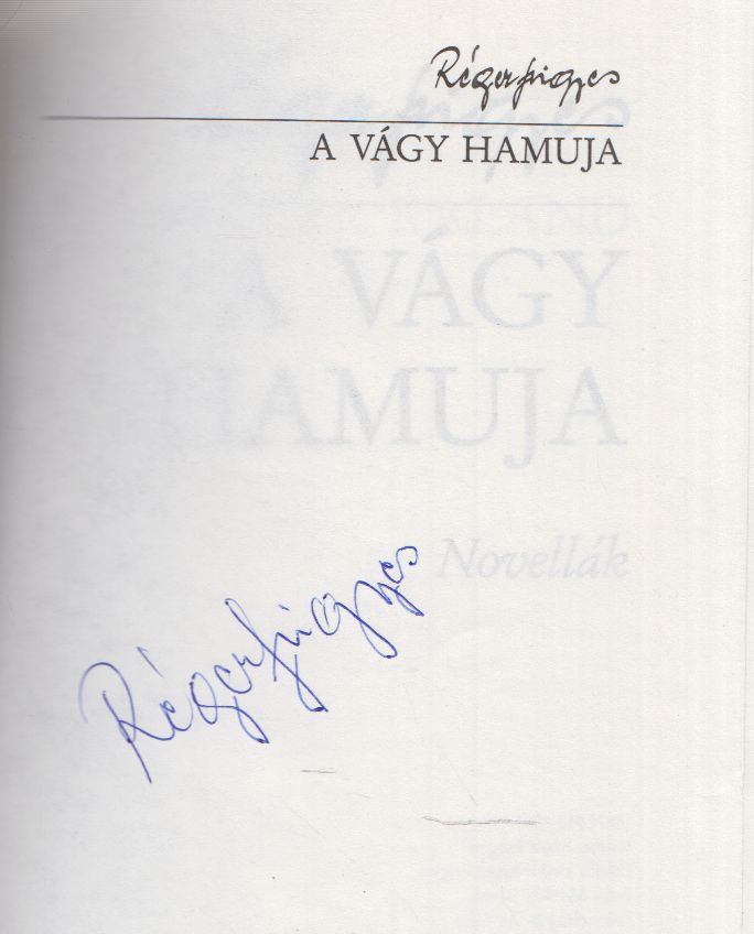 Réger Frigyes - A vágy hamuja (aláírt) [antikvár]