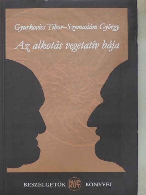 Gyurkovics Tibor - Az alkotás vegetatív bája [antikvár]