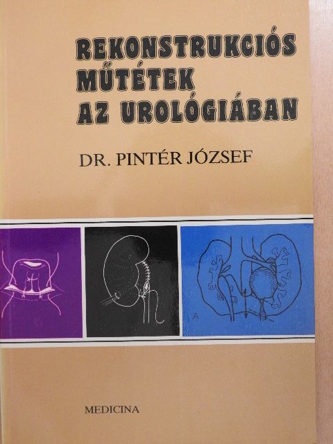 Dr. Pintér József - Rekonstrukciós műtétek az urológiában [antikvár]