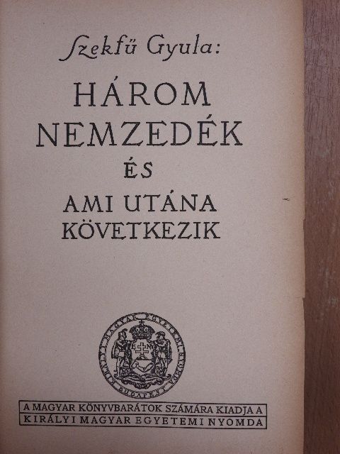 Szekfű Gyula - Három nemzedék és ami utána következik [antikvár]