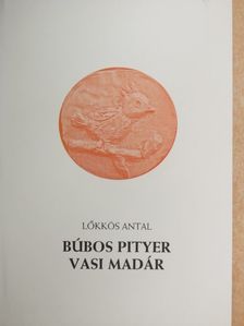 Lőkkös Antal - Búbos pityer - Vasi madár [antikvár]