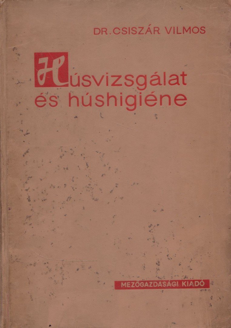 Dr. Csiszár Vilmos - Húsvizsgálat és húshigiéne [antikvár]