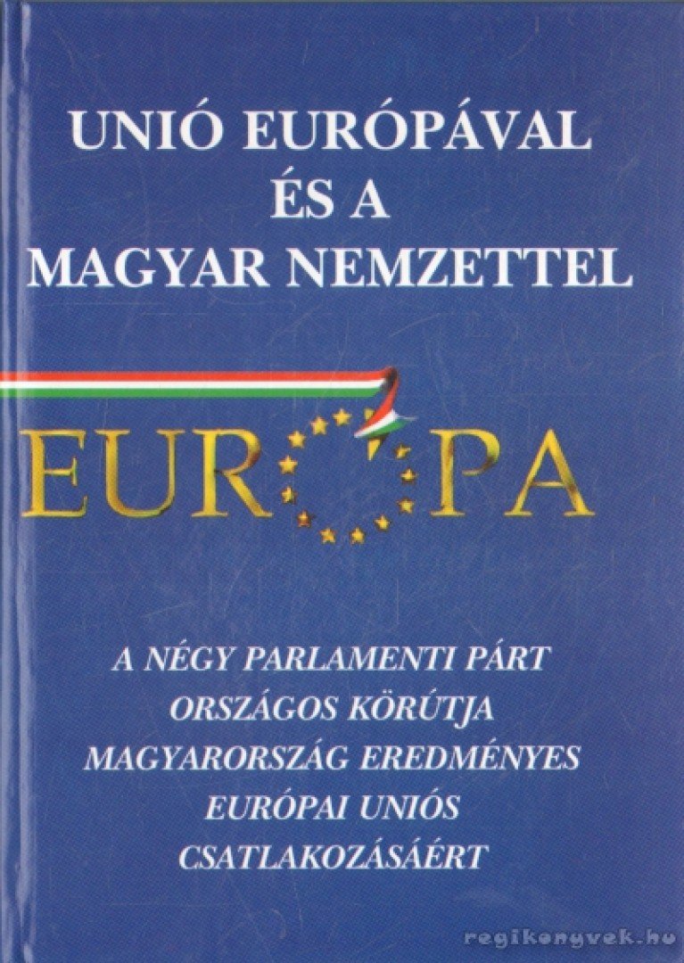 Tabajdi Csaba dr. (szerk.) - Unió Európával és a magyar nemzettel [antikvár]