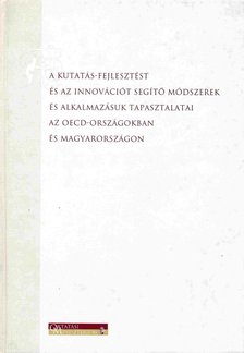 Jávorka Edit, Csernenszky László, Kádár Imre, Nádudvari Zoltán, Osman Péter, Tamás Pál, Tardos Károly Gergely, Zólyomi Péter - A kutatás-fejlesztést és az innovációt segítő módszerek és alkalmazásuk tapasztalatai az OECD-országokban és Magyarországon [antikvár]