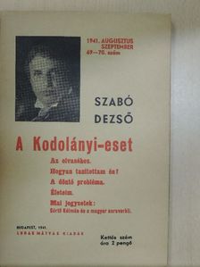 Szabó Dezső - A Kodolányi-eset/Az olvasóhoz/Hogyan tanítottam én?/A döntő probléma/Életeim/Mai jegyzetek: Sértő Kálmán és a magyar sorsverkli [antikvár]