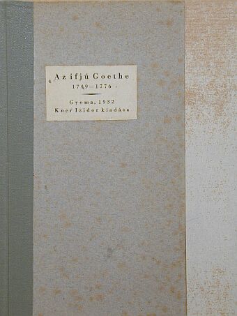 Goethe - Az ifjú Goethe 1749-1776 [antikvár]