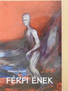 Ambrus József - Férfi ének (dedikált példány) [antikvár]