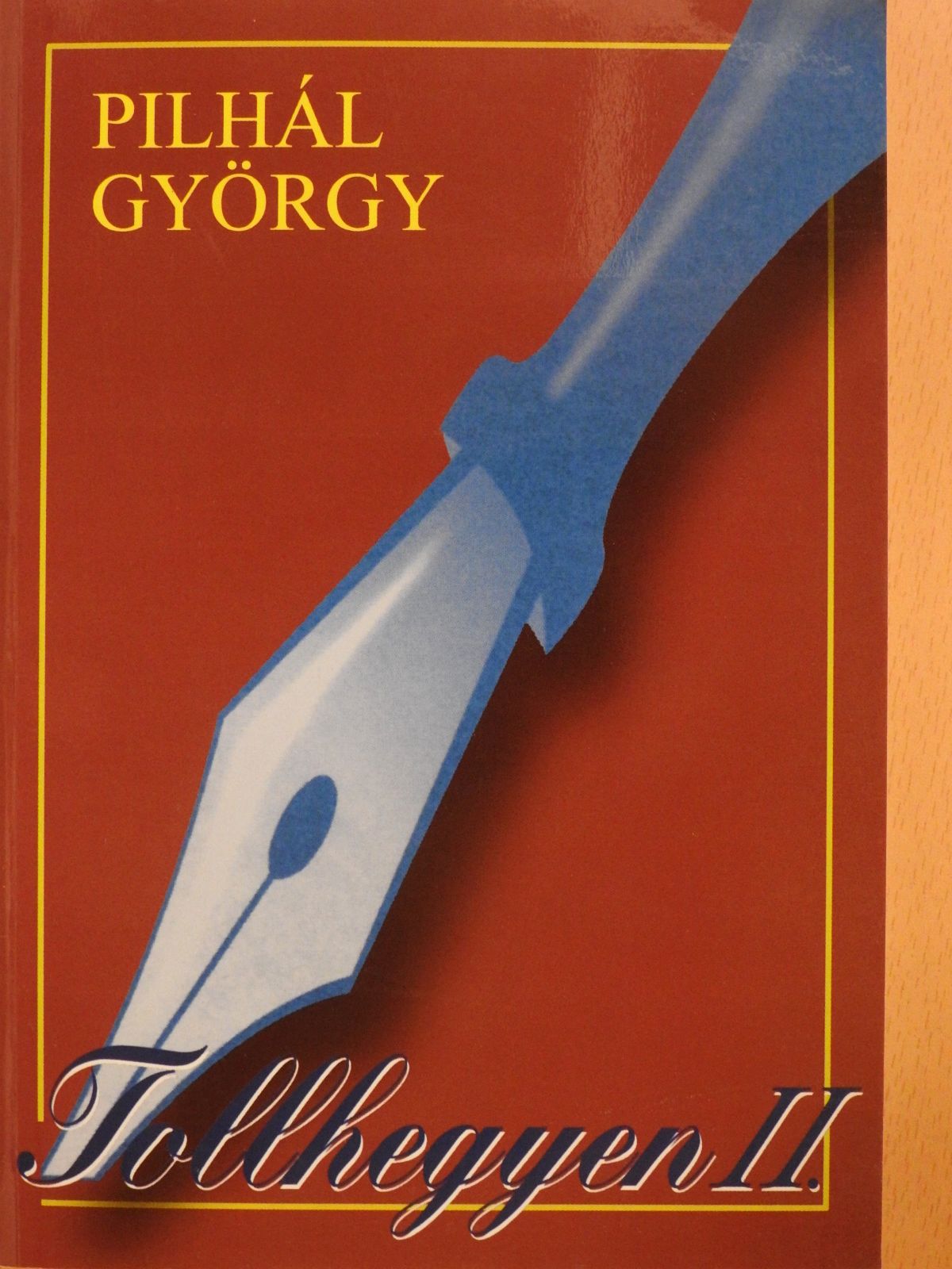 Pilhál György - Tollhegyen II. (aláírt példány) [antikvár]