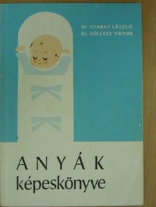 Dr. Csabay László - Anyák képeskönyve [antikvár]