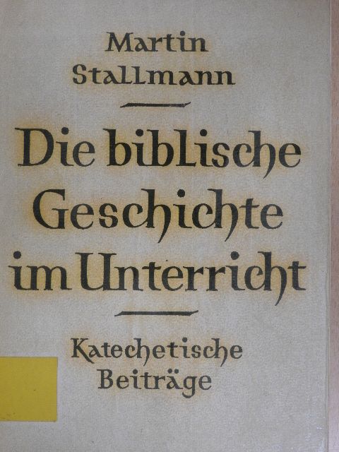 Martin Stallmann - Die biblische Geschichte im Unterricht [antikvár]