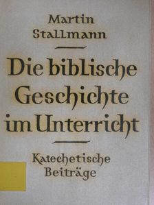 Martin Stallmann - Die biblische Geschichte im Unterricht [antikvár]