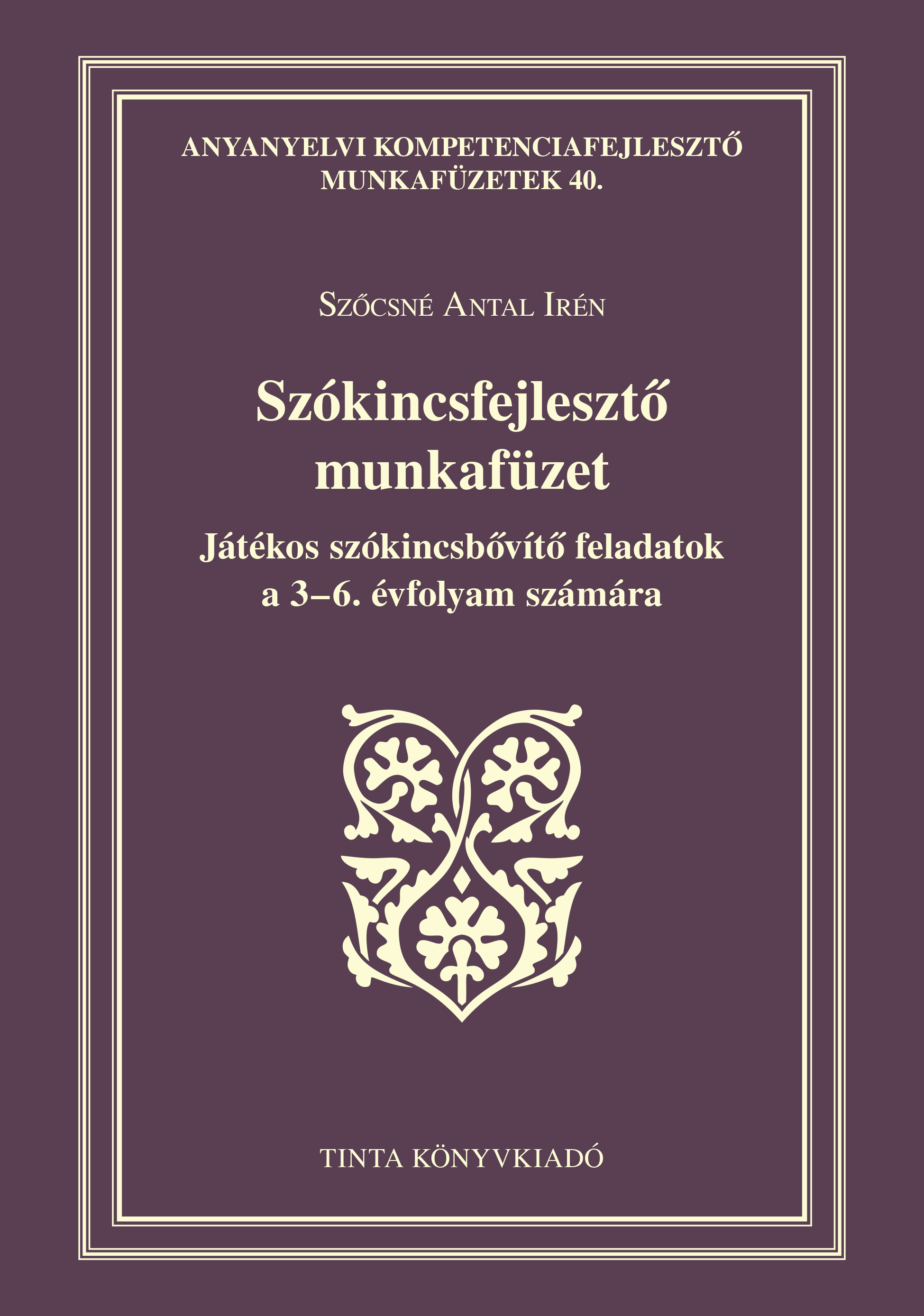 Szőcsné Antal Irén - Szókincsfejlesztő munkafüzet