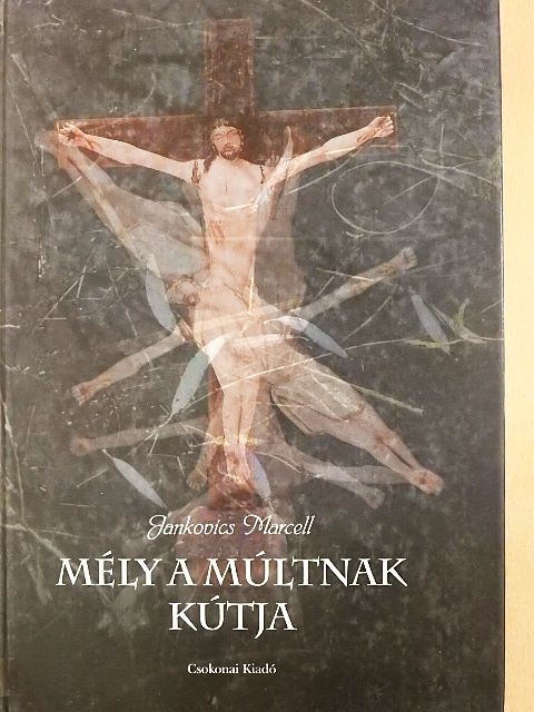 Jankovics Marcell - "Mély a múltnak kútja..." [antikvár]
